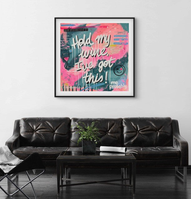 Hold My Wine, I've Got This | 100 x 100cm | Framed in black
