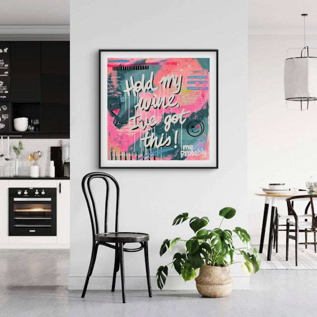 Hold My Wine, I've Got This | 100 x 100cm | Framed in black