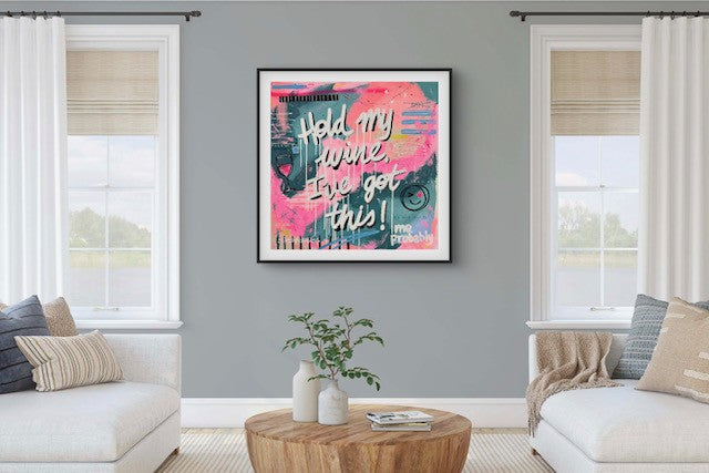 Hold My Wine, I've Got This | 100 x 100cm | Framed in black