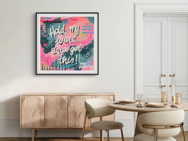Hold My Wine, I've Got This | 100 x 100cm | Framed in black